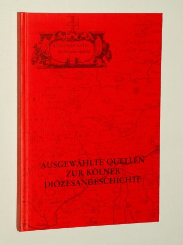 Bodewig, Herbert [Hrsg.]:  Ausgewählte Quellen zur Kölner Diözesangeschichte. 