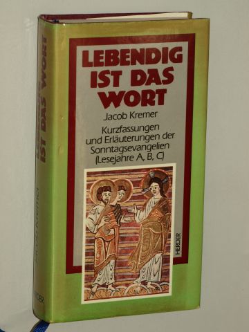 Kremer, Jacob:  Lebendig ist das Wort. Kurzfassungen und Erläuterungen der Sonntagsevangelien (Lesejahre A,B,C). 