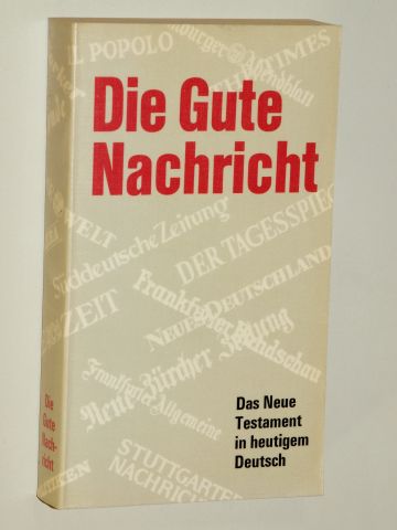   Gute Nachricht erklärt. Das Neue Testament in heutigem Deutsch. Hrsg. v. d. Bibelgesellschaften u. Bibelwerken im deutschsprachigen Raum. 