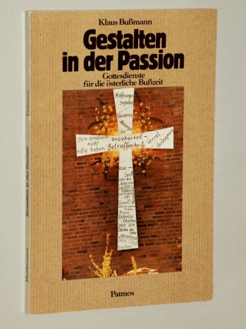 Bußmann, Klaus:  Gestalten in der Passion. Gottesdienste für d. österl. Busszeit. 