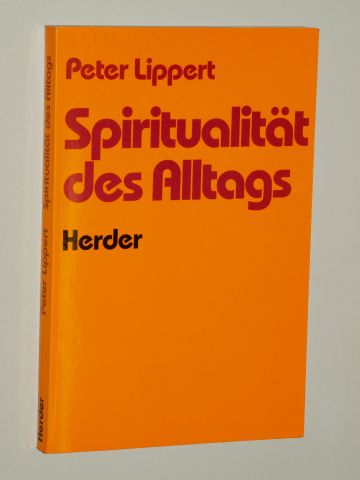 Lippert, Peter:  Spiritualität des Alltags. 