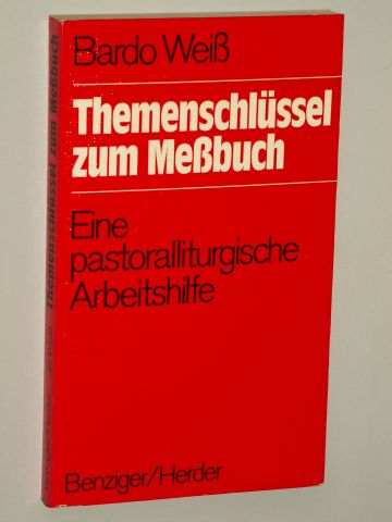 Weiß, Bardo:  Themenschlüssel zum Messbuch. eine pastoralliturgische Arbeitshilfe. 
