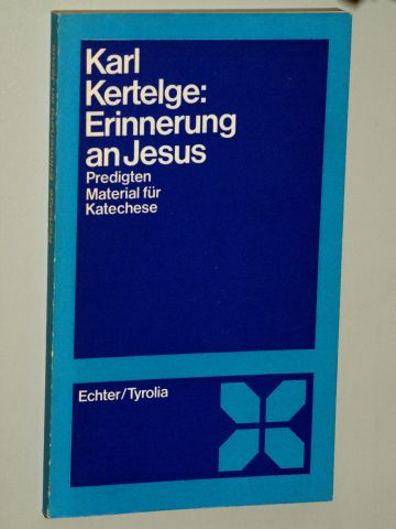 Kertelge, Karl:  Erinnerung an Jesus. Predigten, Material für Katechese. 