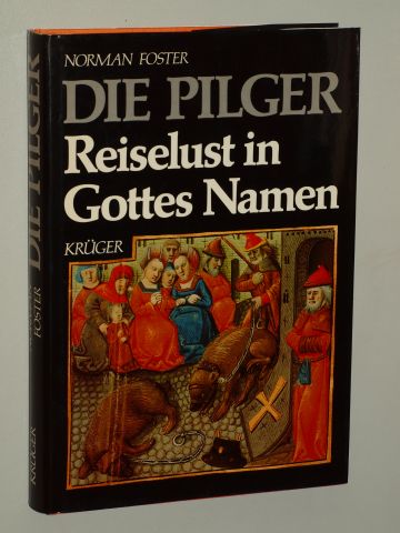 Foster, Norman:  Die Pilger. Reiselust in Gottes Namen. 