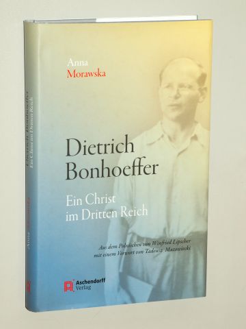 Morawska, Anna:  Dietrich Bonhoeffer. Ein Christ im Dritten Reich. Aus d. Polnischen übertr. u. hrsg. von Winfried Lipscher. 