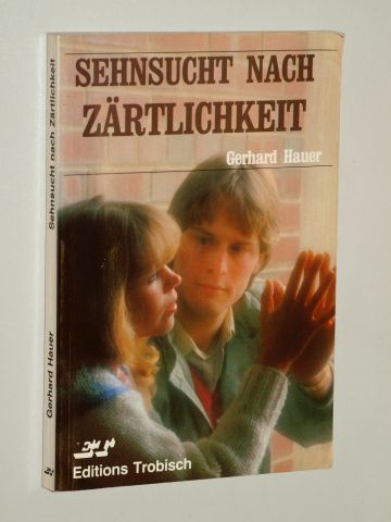 Hauer, Gerhard:  Sehnsucht nach Zärtlichkeit. Liebe und Sexualität bei Jugendlichen und Unverheirateten : Gerhard Hauer. 