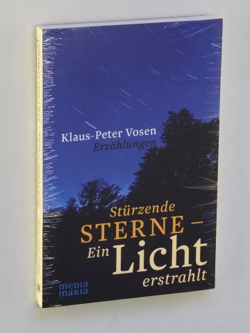 Vosen, Klaus-Peter:  Stürzende Sterne - Ein Licht erstrahlt. 