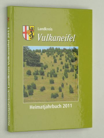   Landkreis Vulkaneifel. Heimatjahrbuch 2011. Erzählungen, Geschichten und aktuelle DAten. 