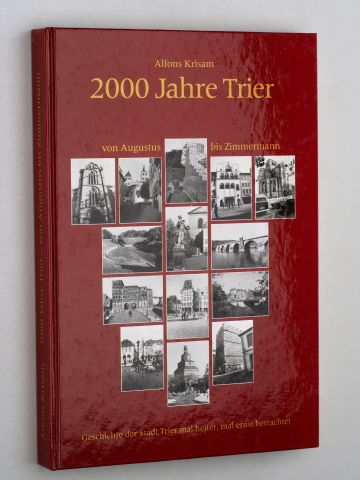 Krisam, Alfons:  2000 Jahre Trier. Von Augustus bis Zimmermann; Geschichte d. Stadt Trier mal heiter, mal ernst betrachtet. 