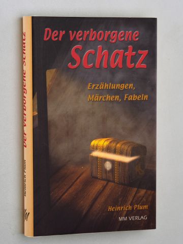 Plum, Heinrich:  Der  verborgene Schatz. Erzählungen, Märchen, Fabeln. 