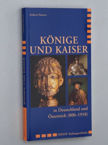 Hansert, Andreas:  Könige und Kaiser in Deutschland und Österreich (800 - 1918). 