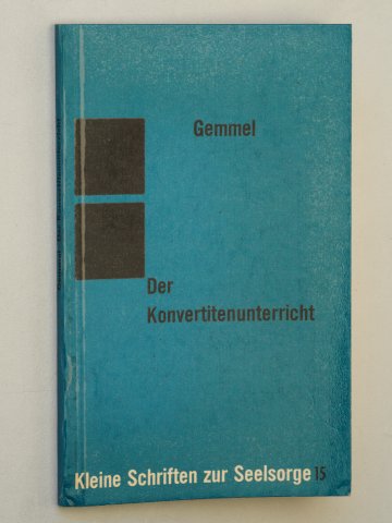 Gemmel, Wilhelm:  Der Konvertitenunterricht. 