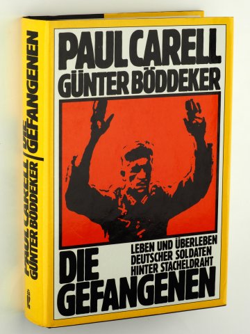 Carell, Paul/ Günter Böddeker:  Die Gefangenen. Leben und Überleben deutschen Soldaten hinter Stacheldraht. 