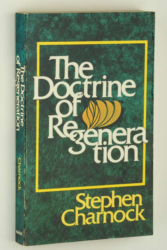 Charnock, Stephen:  The doctrine of regeneration. 