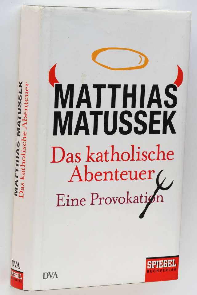 Matussek, Matthias:  Das katholische Abenteuer. Eine Provokation. 