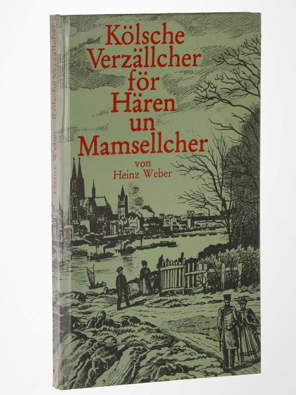 Weber, Heinz:  Kölsche Verzällcher för Hären un Mamsellcher. 