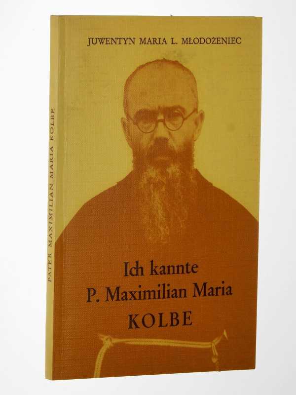 Mlodozeniec, Juwentyn Maria L.:  Ich kannte Pater Maximilian Maria Kolbe. 