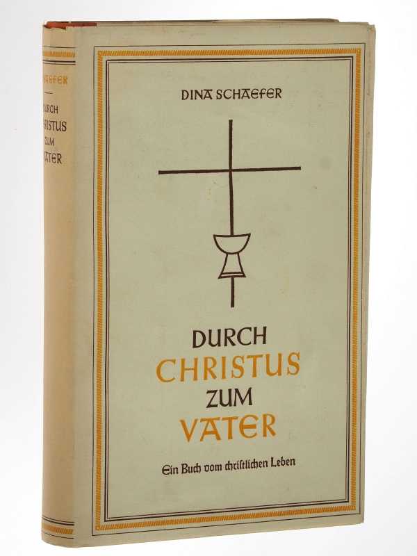 Schaefer, Dina/ Houben, Karl:  Durch Christus zum Vater. Ein Buch vom christlichen Leben. 