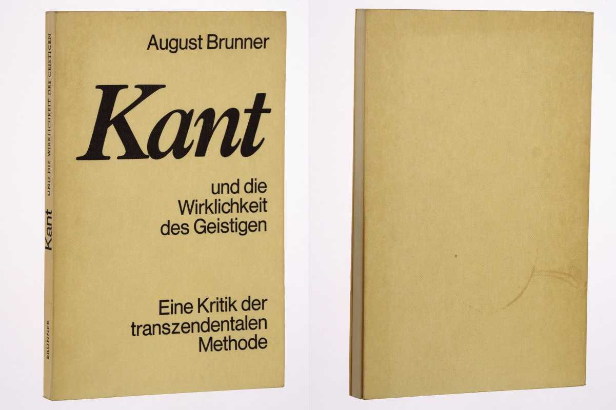 Brunner, August:  Kant und die Wirklichkeit des Geistigen. eine Kritik der transzendentalen Methode. 
