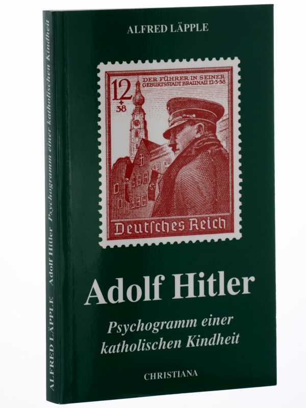 Läpple, Alfred:  Adolf Hitler. Psychogramm einer katholischen Kindheit. 
