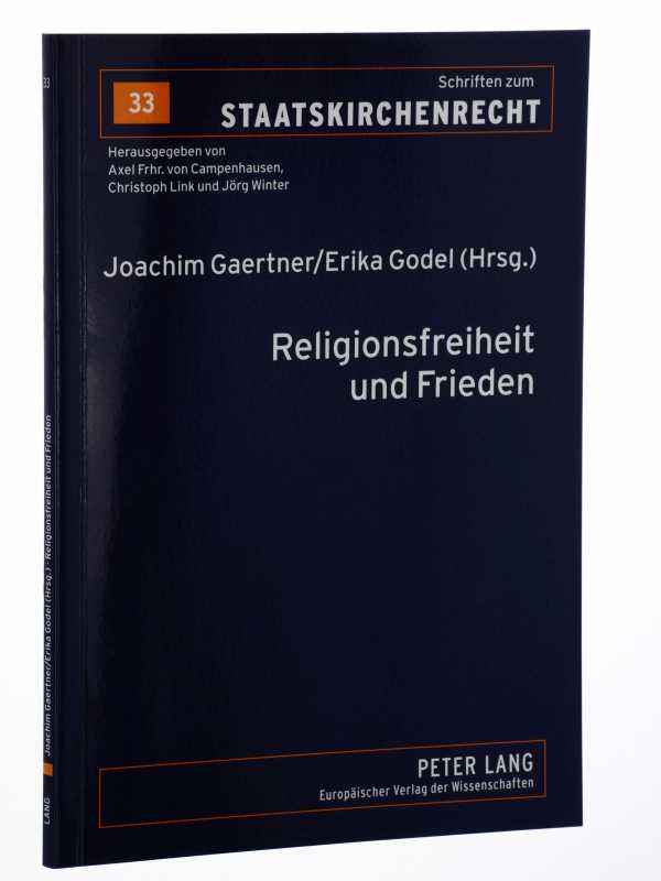 Gaertner, Joachim/ Erika Goedel (Hrsg.).  Religionsfreiheit und Frieden. Vom Augsburger Religionsfrieden zum europäischen Verfassungsvertrag. 