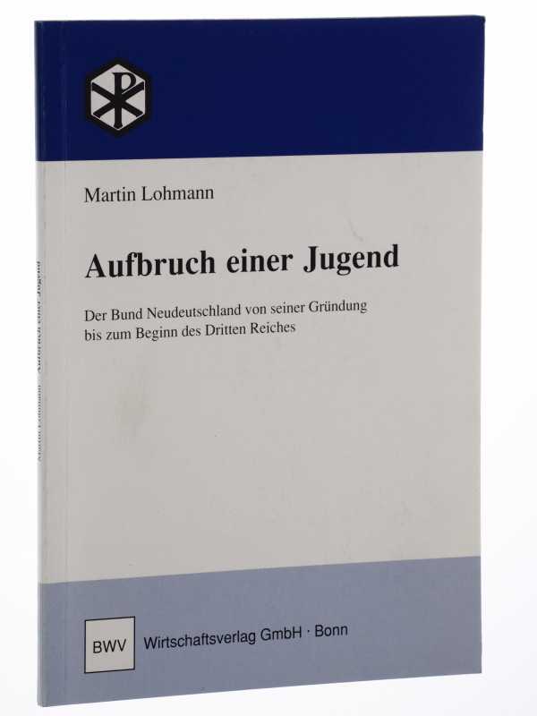 Lohmann, Martin:  Aufbruch einer Jugend. Der Bund Neudeutschland von seiner Gründung bis zum Beginn des Dritten Reiches. 