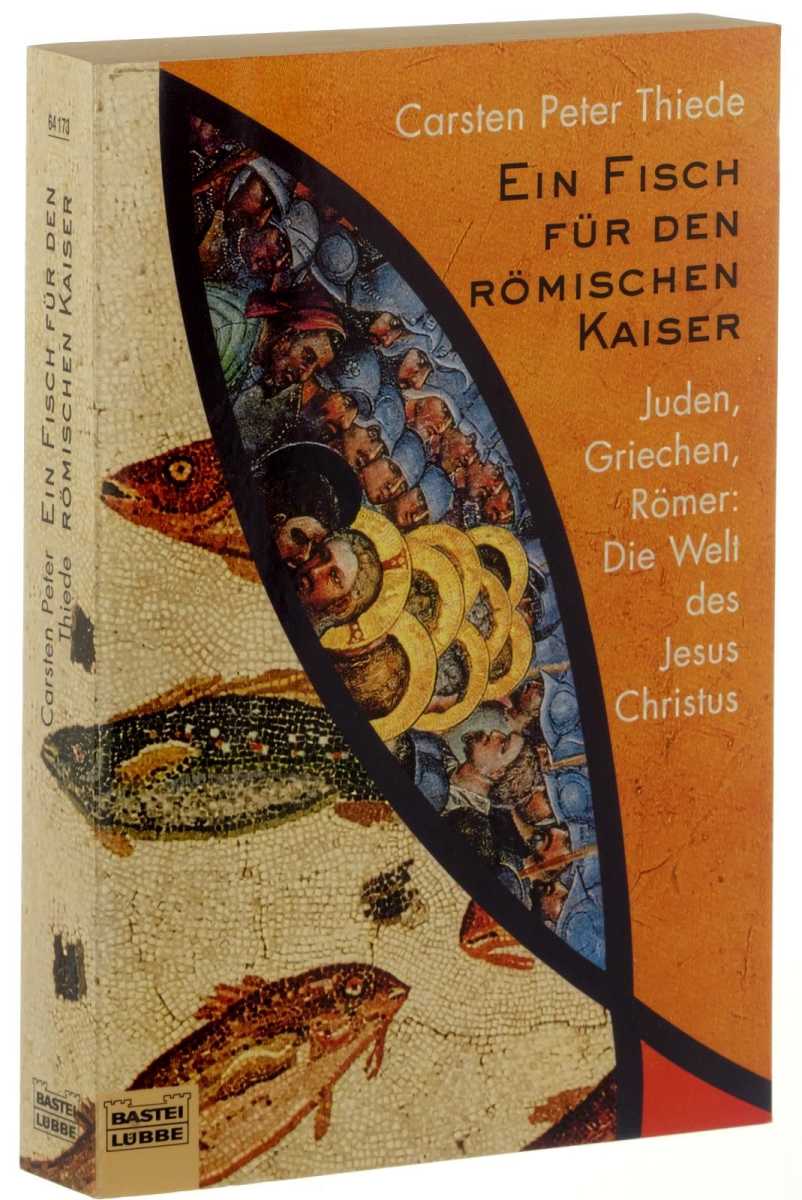 Thiede, Carsten Peter:  Ein Fisch für den römischen Kaiser. Juden, Griechen, Römer: die Welt des Jesus Christus. 