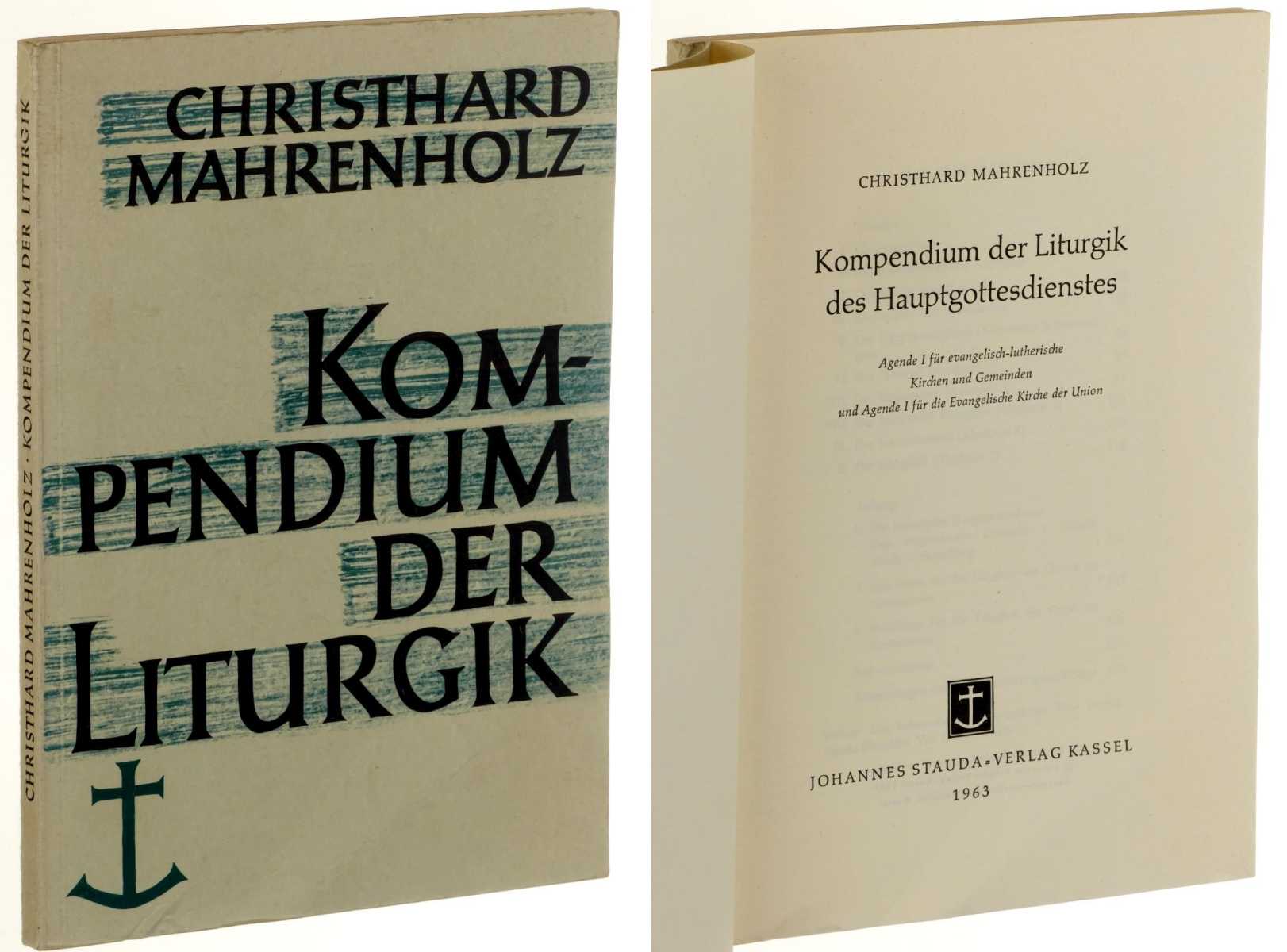Mahrenholz, Christard:  Kompendium der Liturgik. Agende I für die evangelisch-lutherische Kirchen und Gemeinden und Agende I für die Evangelische Kirche der Union. 