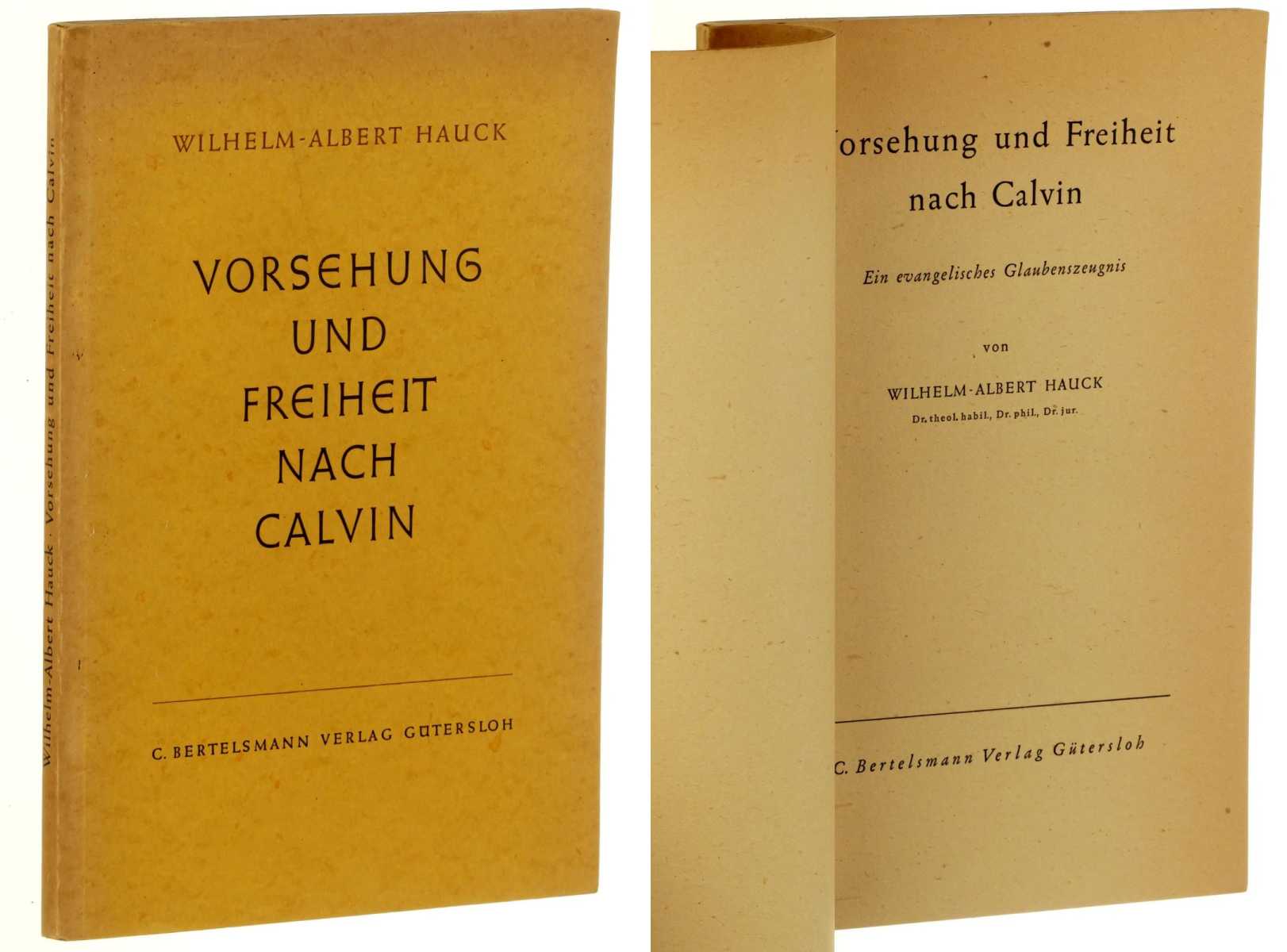 Hauck, Wilhlem-Albert:  Vorsehung und Freiheit nach Calvin. Ein evangelisches Glaubenszeugnis. 