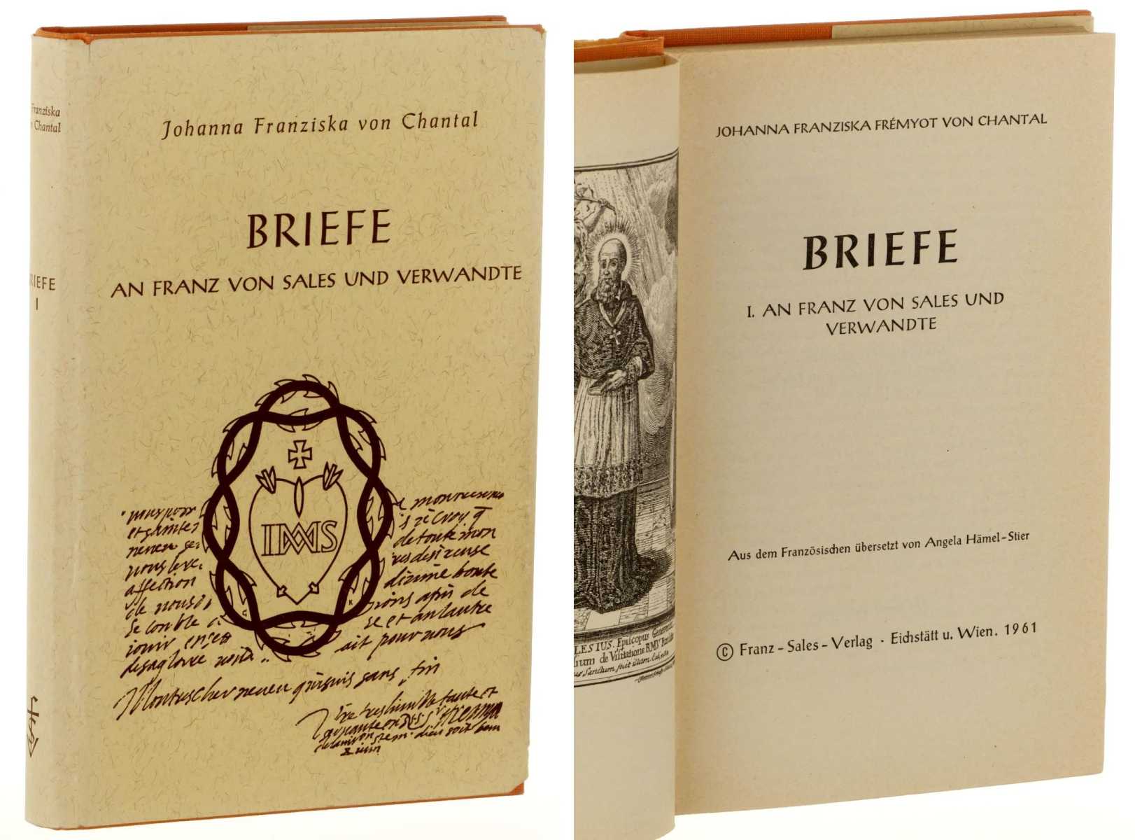 Johanna von Chantal:  Briefe. Band 1 (von 2 Bdn.): An Franz von Sales und Verwandte. 
