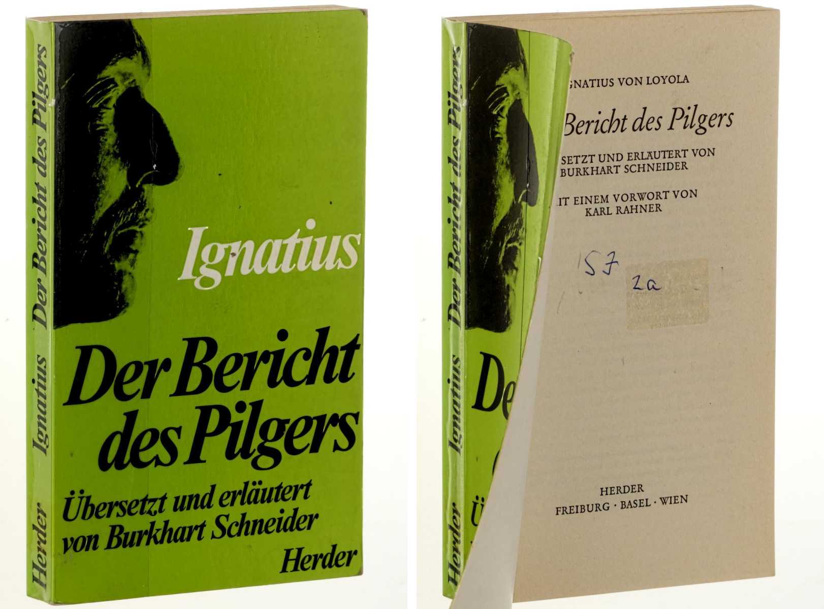 Ignatius von Loyola:  Der Bericht des Pilgers. Übers. u. erl. v. Burkhart Schneider SJ. Vorw. v. Karl Rahner. 