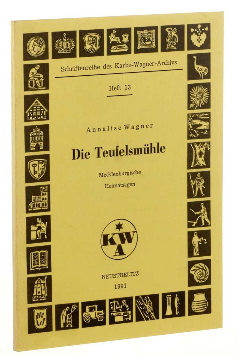 Wagner, Annalise:  Die Teufelsmühle. Mecklenburgische Heimatsagen von Drachentötern, Räubern und Wiedergängern. 