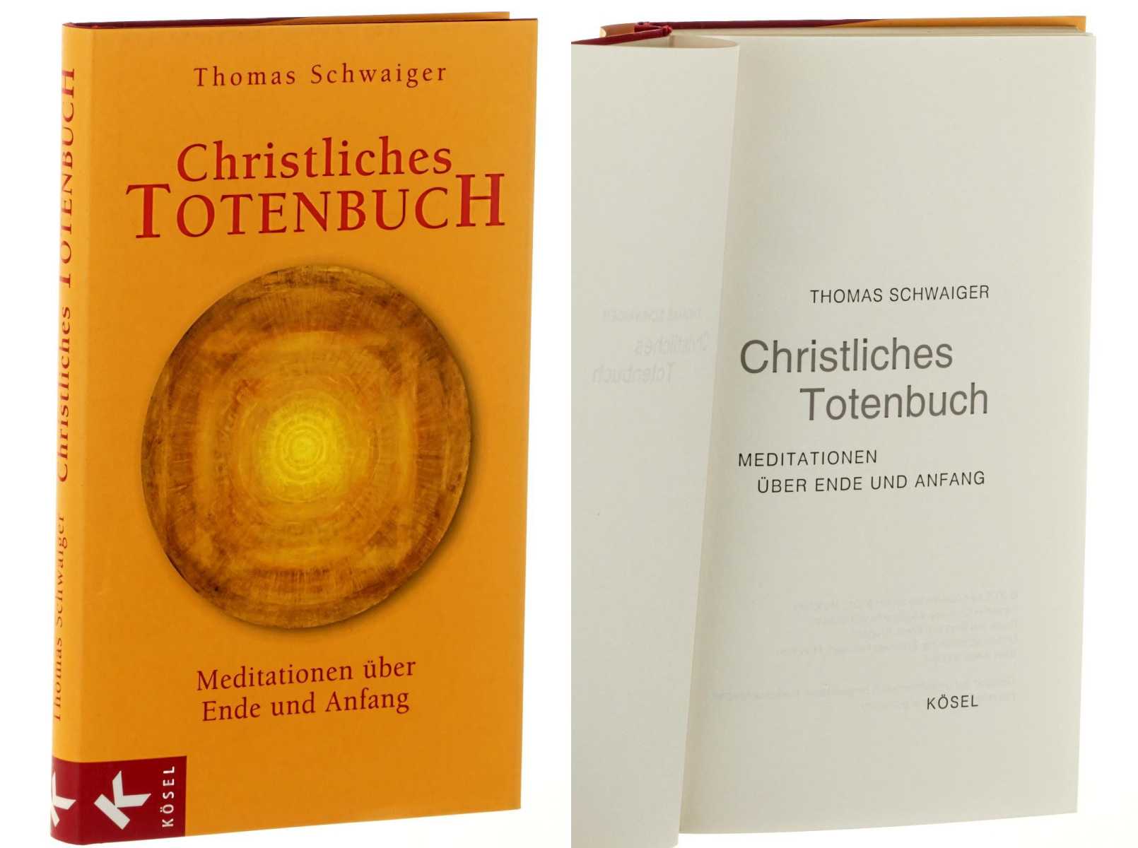 Schwaiger, Thomas:  Christliches Totenbuch. Meditationen über Ende und Anfang. 