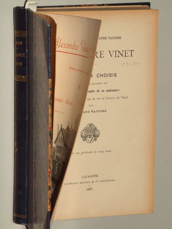 Vinet, Alexandre:  Morceaux choisis. Publiés à l'occasion du centième anniversaire de sa naissance et précédés d'une étude sur la vie et l'oeuvre de Vinet par Armand Vautier. Avec un portrait et cinq vues. 