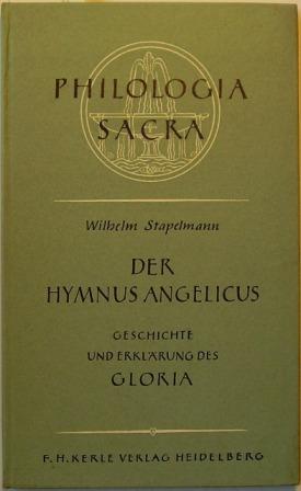Stapelmann, Wilhelm:  Hymnus Angelicus. Geschichte der Erklärung des Gloria. 