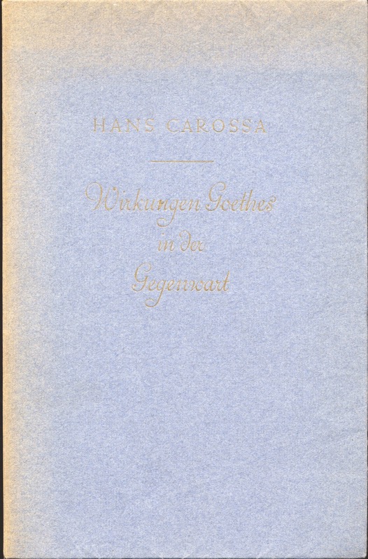 CAROSSA, Hans  Wirkungen Goethes in der Gegenwart. 