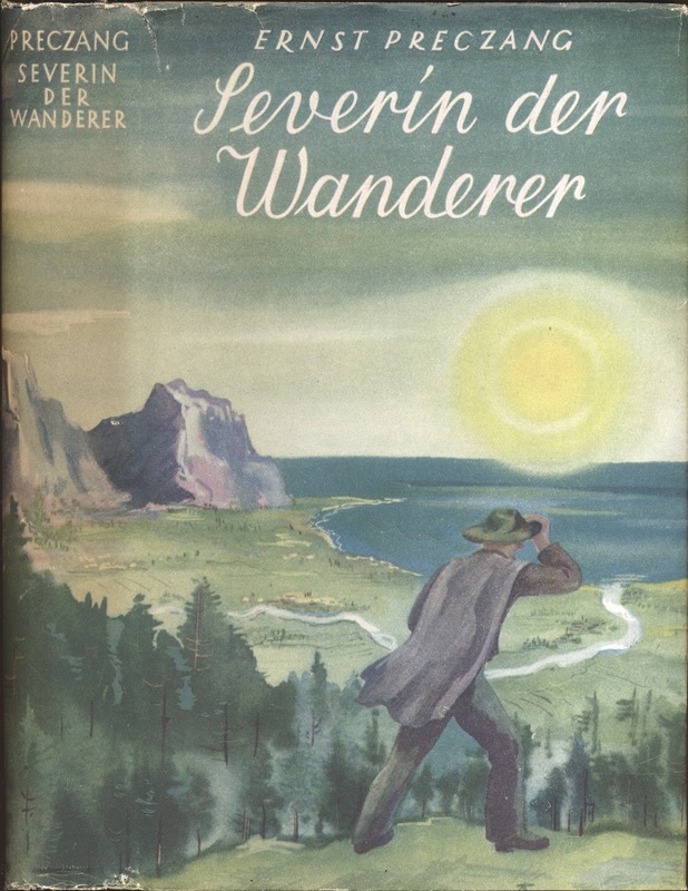PRECZANG, Ernst  Severin der Wanderer. Ein Märchen-Roman von Wassern, Wolken, Wind und Wald, von Wundern, Wund und Weh. 
