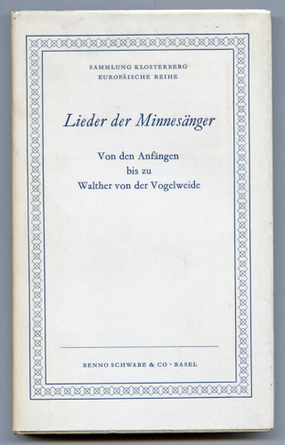   Lieder der Minnesänger. Von den Anfängen bis zu Walther von der Vogelweide. Auswahl. 