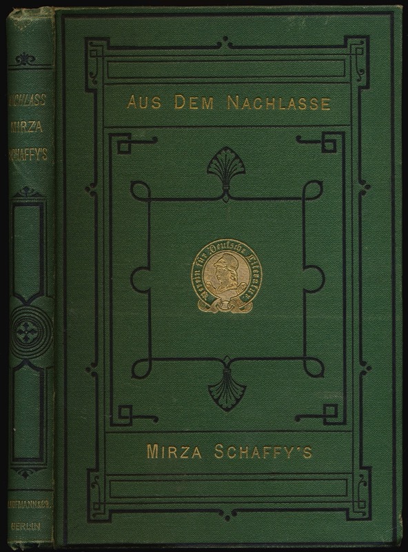 MIRZA SCHAFFY  Aus dem Nachlasse Mirza Schaffys. Neues Liederbuch mit Prolog und erläuterndem Nachtrag von Friedrich Bodenstedt. 
