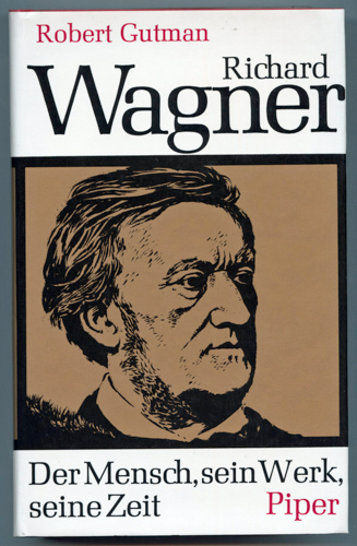 GUTMAN, Robert  Richard Wagner. Der Mensch, sein Werk, seine Zeit. Dt. von Horst Leuchtmann.  