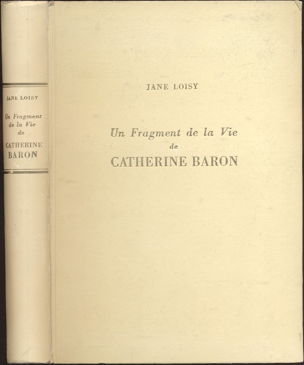 LOISY, Jane  Un Fragment de la Vie de Catherine Baron. 