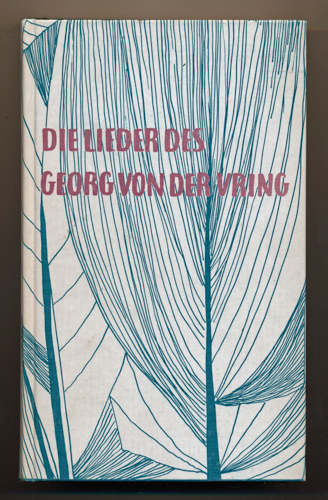 VRING, Georg von der Vring  Die Lieder des Georg von der Vring 1906-1956. 