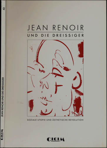GASSEN, Heiner (Hrg.)  Jean Renoir und die Dreissiger. Soziale Utopie und ästhetische Revolution. 