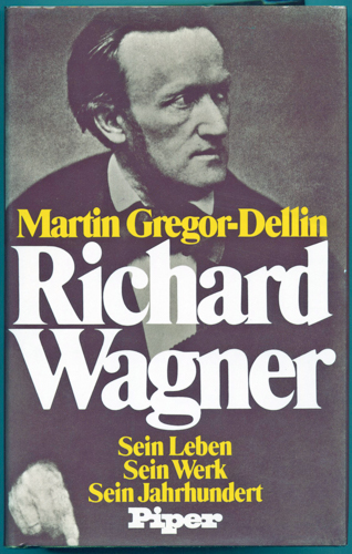 GREGOR-DELLIN, Martin  Richard Wagner. Sein Leben. Sein Werk. Sein Jahrhundert. 