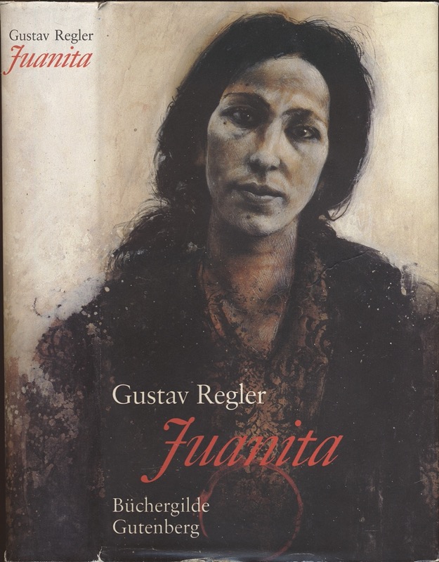 REGLER, Gustav  Juanita. Roman aus dem Spanischen Bürgerkrieg. 