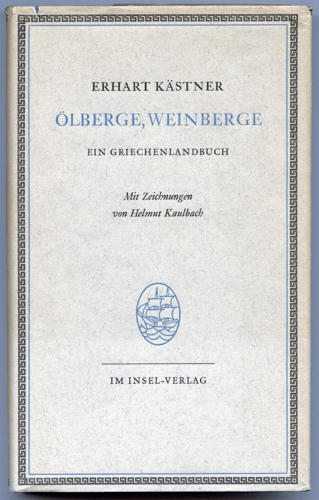 KÄSTNER, Erhart  Ölberge, Weinberge. Ein Griechenlandbuch. 