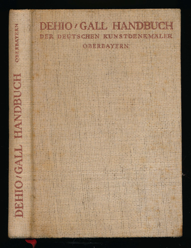DEHIO, Georg - Gall, Ernst (Neubearb.)  Handbuch der Deutschen Kunstdenkmäler: Oberbayern. 