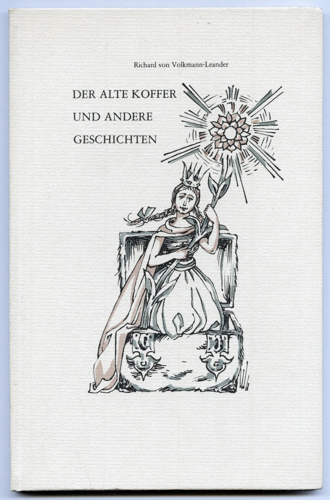 VOLKMANN-LEANDER, Richard v.  Der alte Koffer und andere Geschichten. 