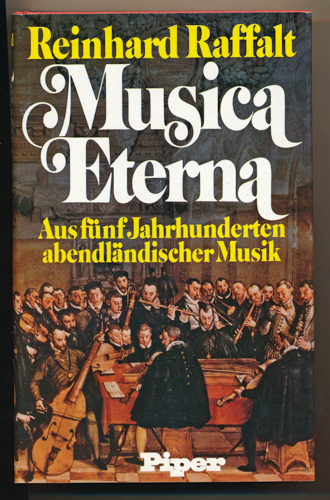 RAFFALT, Reinhard  Musica Eterna. Aus fünf Jahrhunderten abendländischer Musik. 