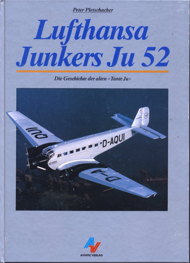 PLETSCHACHER, Peter  Lufthansa Junkers Ju 52. Die Geschichte der "Tante Ju". 